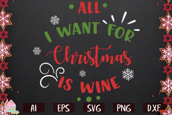 Download All I Want For Christmas Is Wine Svg Funny Christmas Svg Etsy