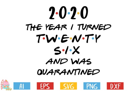 Download 26th Birthday Svg Quarantine Birthday Svg 2020 The Year I Etsy