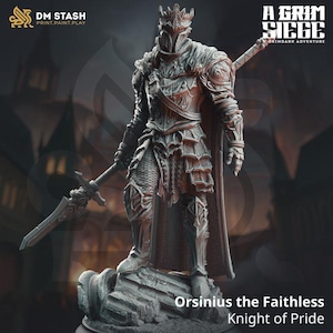 May include: A gray and black miniature figurine of a knight wearing armor and a crown, holding a spear. The knight is standing on a stone base. The text "Orsinius the Faithless Knight of Pride" is below the base.