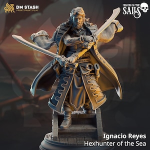 Ignacio Reyes – Hexhunter of the Sea | 3D Printed | Dungeons and Dragons | Mini | Dnd | Miniature | Fantasy | DM Stash | Pirate | Fighter