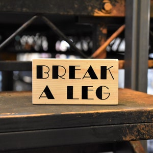 Break A Leg Block, Theatre Décor Sign, Good Luck Gift, Happy Opening, Theater Gift, Recycled Materials
