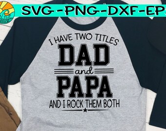 I Have Two Tiles, Dad, Papa, Papa Svg,  Rock Them Both,  Two Titles Svg, Rock Them Both Svg, Dad Svg, Father's Day Svg, Fathers Svg, Father