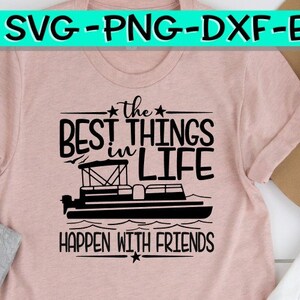 The Best Things In Life Happens With Friends Pontoon Pontoon Svg Boat Svg Best Things Svg, Friends Svg, Best Friends Svg,Boat Svg image 2