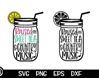 Raised On Sweet Tea & Country Music SVG Raised On Sweet Tea, Jesus, Jesus Svg, Sweet Tea, Sweet Tea Svg, Southern, Southern Svg, Mason Jar
