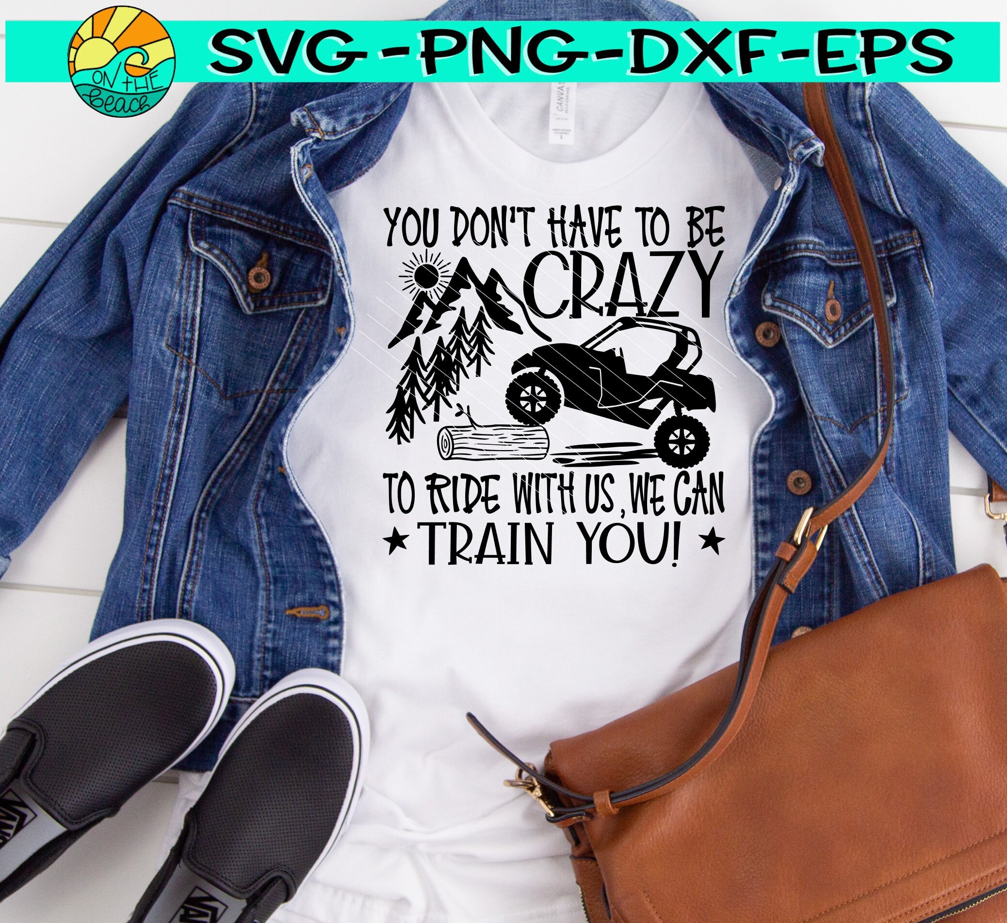 You Don't Have to Be Crazy to Ride With Us We Can Train You Svg ATV Svg  Four Wheel Svg Trail Riding Svg Png Sublimation Cut Cutting Download - Etsy, image size:2076x1903
