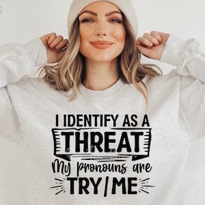 I Identify As A Threat My Pronouns Are Try/Me SVG Funny Trucker Dad Try Me Boyfriend Father&#39;s Day Png Sublimation Cut File Cutting Cricut