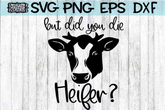 But Did You Die Heifer Shirt Funny Cow Floral Style Gift But Did You Die Heifer Shirt Funny Cow Floral Style Gift