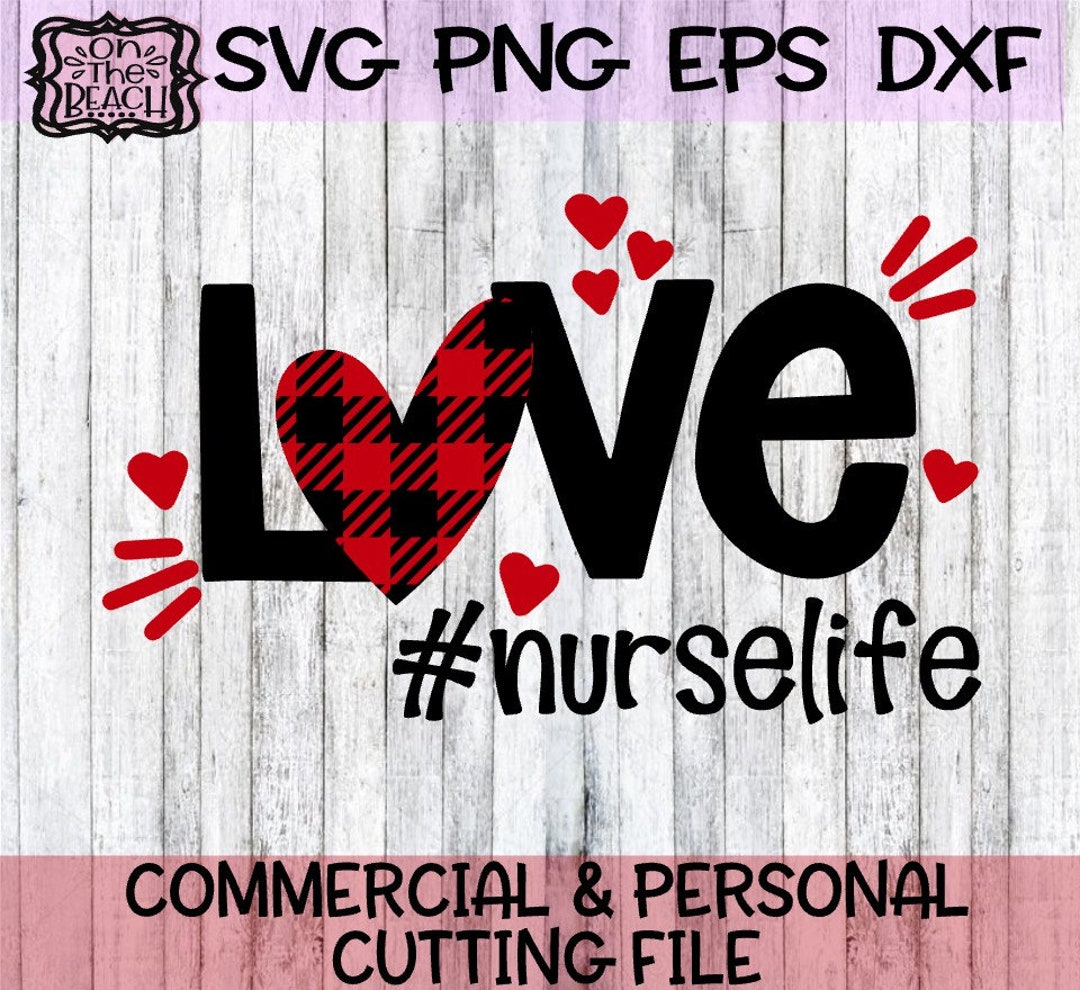 Valentine, Valentine Svg, Love, Love Svg, Nurse Life, Nurse Live Svg ...