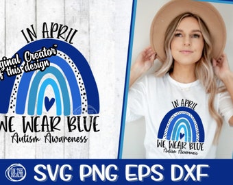In April, We Wear Blue, Autism Awareness SVG, In April SVG, We Wear Blue Svg, Blue Rainbow Svg, Autism Svg, Autism Awareness Png Sublimation