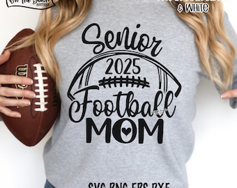 Senior 2025 Football Mom Svg Friday Night Football Mom  Svg Senior Mom Senior 2025 Design Football Cut Files Cricut Sublimation Silhouette