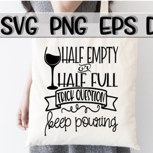 Half leeg - Half Full - Keep Pouring, Half Empty Svg, Half Full Svg, Gieten, Wijn, Wijn Svg, Wijn met vrienden, Vrienden Svg, Vriendinnen