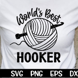 World's Best Hooker Svg Crochet Svg Design Knit Knitting Yarn Ball Yarn Mother's Day Gift Png Sublimation Cutting Cricut Download