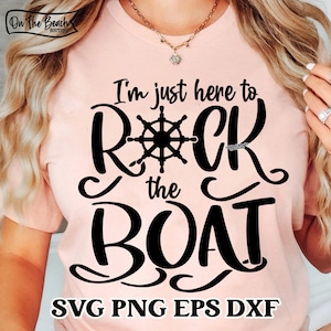 Rock The Boat, Rock The Boat Svg, We&#39;re Just Here To, We&#39;re Just Here To Svg, Cruise Svg, Vacation, Cruising svg, Girls Trip Svg,Sublimation