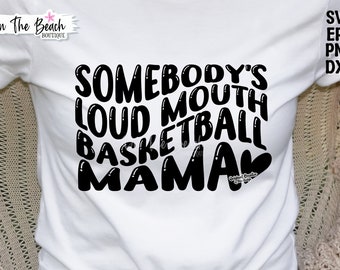 Somebody's Loud Mouth Basketball Mom Svg, Basketball Mama Svg, Basketball Mom Svg, Png, Basketball Funny, Sublimazione di basket, Cut File