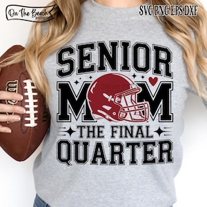 Senior 2025 Football Mom SVG PNG Final Quarter Svg Football Mom Svg Senior Football Mom Png Class of 2026 Svg Senior Football Mom Shirt