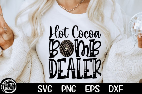 Hot Cocoa Bomb Dealer, Bomb Dealer, Bomb Svg, Hot Cocoa Bomb Svg, Hot Bomb  Mom, Chocolate Bomb Svg, Sublimation, Christmas Svg, Dealer Svg 