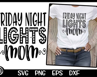 Lumières du vendredi soir svg sous les lumières Football Football Maman Jeu de football JourFootball Couper Fichier Sports Sublimation Cut Vector