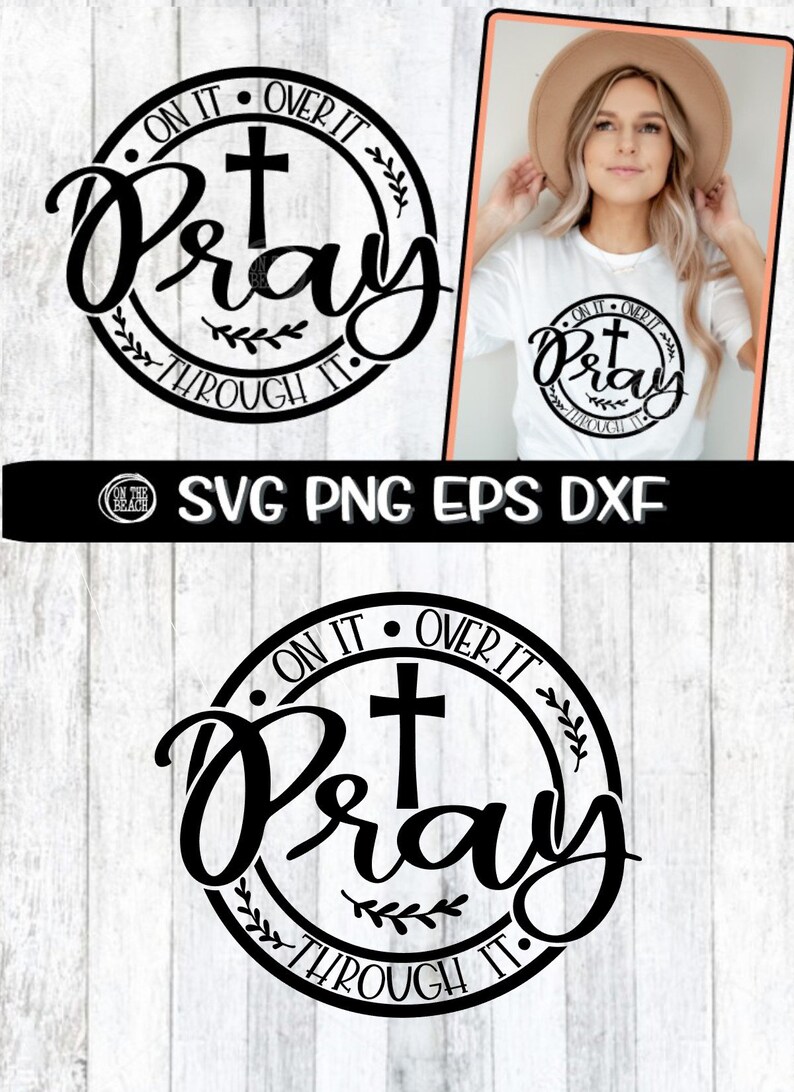 May include: Black and white graphic design with a cross and the text "On it, Over it, Pray, Through it." The design is in a circle with a wreath around it.