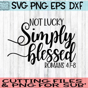 Może przedstawiać: Czarno-biały projekt graficzny z tekstem "Not Lucky Simply Blessed Romans 4:7-8".