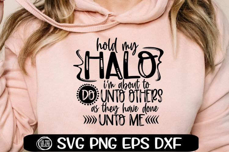 Hold My Halo Hold My Halo Svg Do Unto Others as They Have - Etsy