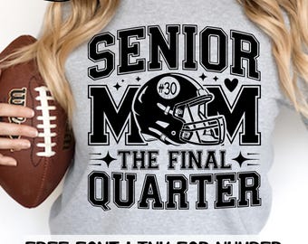 Senior 2025 Football Mom SVG PNG Final Quarter Svg Football Mom Svg Senior Football Mom Png Class of 2026 Svg Senior Football Mom Shirt