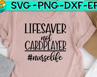 Lifesaver Not Cardplayer, Lifesaver Svg, Card Player Svg, Nurse life Svg, Nurses Playing Cards, Nurses Playing Cards Svg, Nurse Svg