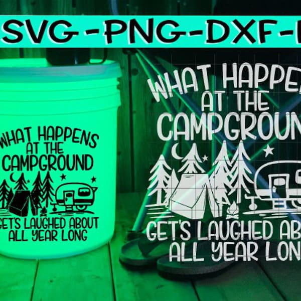 What Happens At The Campground Gets Laughed About All Year Long, Camping, Camping Crazy Svg, Camping Svg, Camping Friends Svg, Camping Laugh