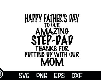 May include: Black and white text graphic design with the text "Happy Father's Day to our Amazing Step-Dad Thanks for Putting Up With Our Mom".