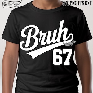 May include: Black t-shirt with the word "Bruh" in white script, and the number "67" below. The shirt also has the text "On The Beach Boutique" and "SVG PNG EPS DXF".