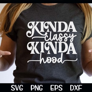 Kinda Classy Kinda Hood SVG Classy Png Hood Svg Mom Svg Muttertag Cricut Sofort Download Design Lustige Schneidedatei Sublimation Sassy