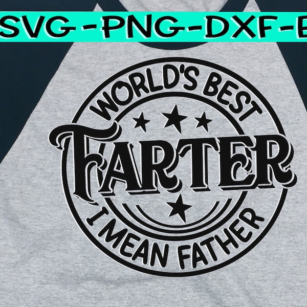 World's Best Farter - I Mean Father - SVG - Father's Day