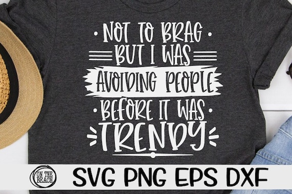 Not To Brag But I Was Avoiding People Before It Was Trendy T-Shirt Not To Brag But I Was Avoiding People Before It Was Trendy T-Shirt