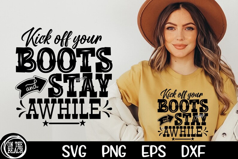 May include: A black and white graphic design with the text "Kick off your BOOTS and STAY AWHILE" on a white background. The graphic is also shown on a yellow t-shirt worn by a person with long brown hair and a brown hat.