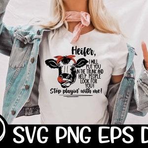 Heifer SVG, Don&#39;t Play With Me Svg, Put You In The Trunk Download Sublimation Png Cricut Cut file Country Western Summer Fair Heifer Bull