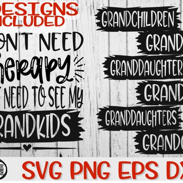 I Don't Need Therapy, I Just Need To See My, Grandchild Svg, Grandma Svg, Grandma Svg, Grandpa Svg, Grand Svg, Grandkids Svg, Granddaughter