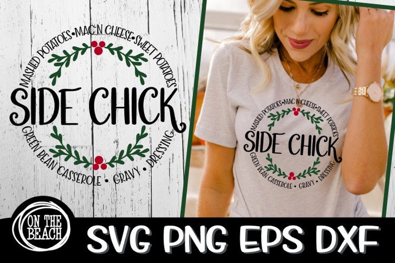 May include: A white wood background with a green wreath and red berries. The wreath has the text "Side Chick" in black lettering. The wreath is surrounded by the text "Mashed Potatoes, Mac n Cheese, Sweet Potatoes, Green Bean Casserole, Gravy, Dressing".