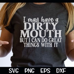 Tengo la boca sucia pero puedo hacer grandes cosas con ella SVG Cricut Descarga instantánea Diseño Divertido Corte Archivo PNG Sublimación Sassy