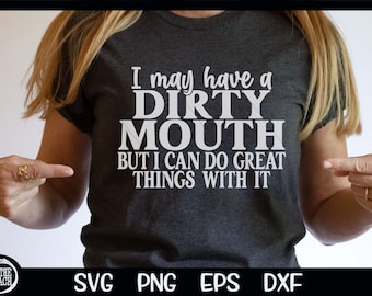 Tengo la boca sucia pero puedo hacer grandes cosas con ella SVG Cricut Descarga instantánea Diseño Divertido Corte Archivo PNG Sublimación Sassy