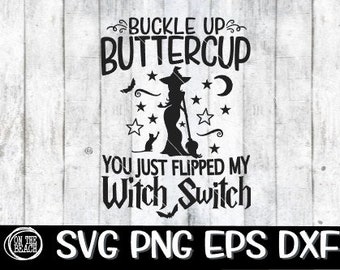 Buckle Up Buttercup You Just Flipped My Witch Switch, Halloween, Fall, Art,svg,png ,dxf,png digital