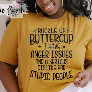 Abróchate el cinturón Tengo problemas de ira y una seria aversión por la gente estúpida Buttercup Svg, Anger Svg, Stupid Svg, Hate People Svg