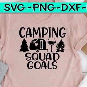 Camping Squad Goals - Svg Png Eps DXF - Cutting File - Squad Goals - Camping Svg - Camp - Campground - Wine - Wine Svg - Drinking - Trailer