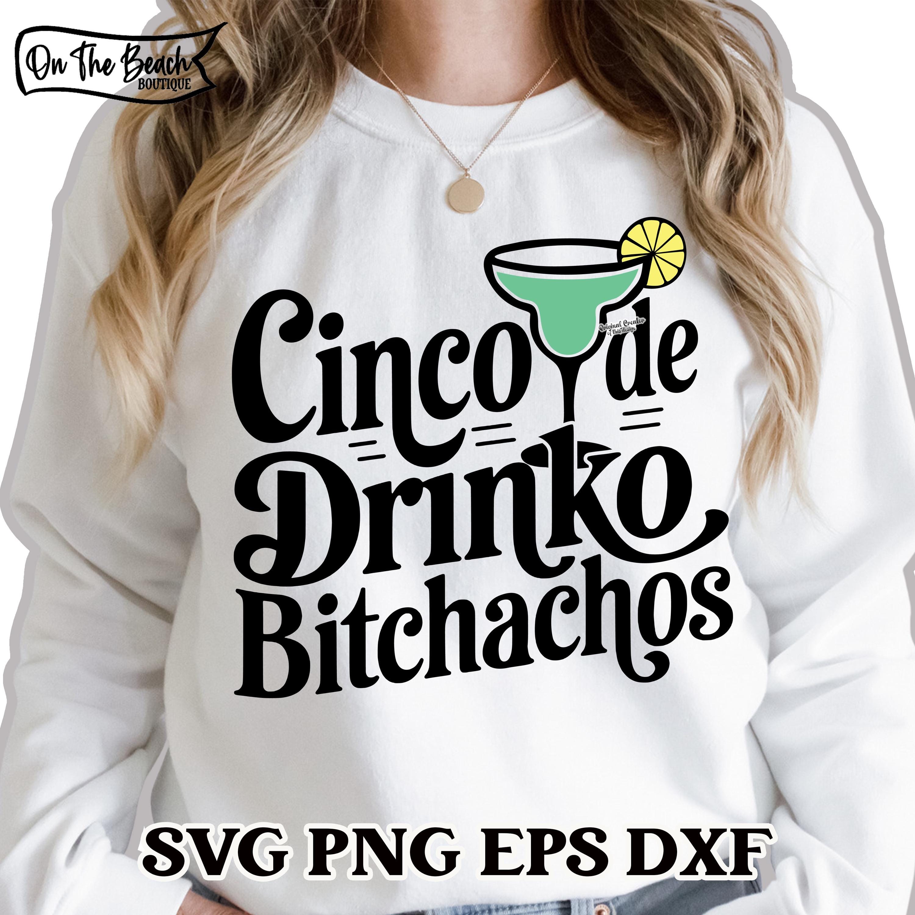 Cinco De Drinko Bitchachos SVG, Cinco de Mayo SVG, Cinco de Drinko, Margarita svg, St Patricks Day Svg, St Patricks Shirt, St Paddys Day PNG
