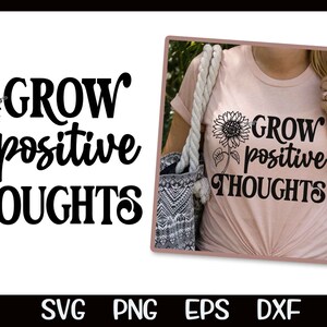 Crecer Pensamientos Positivos SVG Girasol SVG Inspiracional Motivacional Citas Positivas Corte Archivo Camiseta Girasol Corte Archivo Cricut