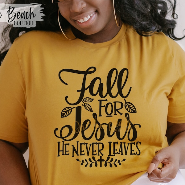 Fall for Jesus He Never Leaves SBG Fall Png Sublimation Cut Cutting Cricut Jesus Svg Fall Jesus Svg Halloween Svg Shirt Design Vector Print