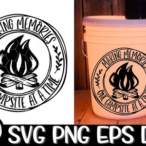 Campsite, Campsite svg, Camping Bucket, Bucket Svg, Making Memories One Campsite At A Time, Making Memories Svg, Campground Svg, Camping Svg