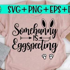 Easter, Easter Svg, Some Bunny, Some Bunny Svg, Somebunny is Eggspecting Svg, Eggspecting Svg, Expecting Svg, Announcement Svg, Maternity