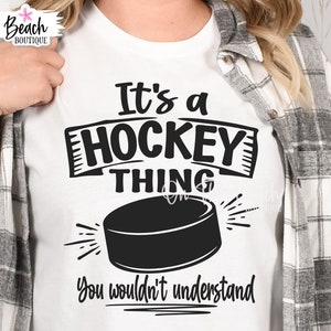 Hockey Svg, It&#39;s A Hockey Thing You Wouldn&#39;t Understand, Hockey Mom Svg, Hockey Puck Svg, Funny Hockey Svg, Cricut Cut Files Silhouette