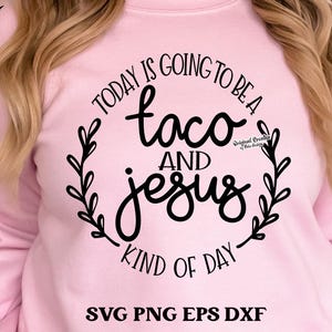 Taco's en Jezus Svg Taco Jezus Png Kinda Day Kinda Day Svg Cinco De Mayo Svg Png sublimatie knippen snijden Cricut Print Shirt Design