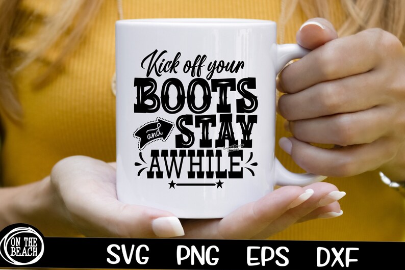 May include: White ceramic mug with black text that reads "Kick off your BOOTS and STAY AWHILE".