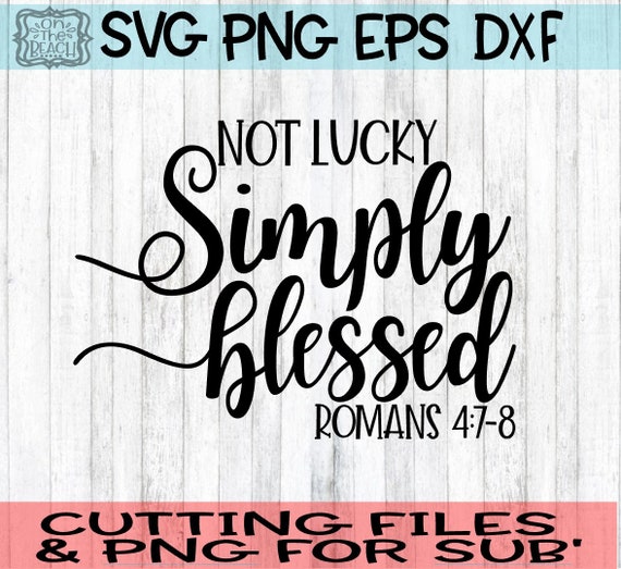 Download Not Lucky Simply Blessed Not Lucky Simply Blessed Svg Not Etsy SVG, PNG, EPS, DXF File